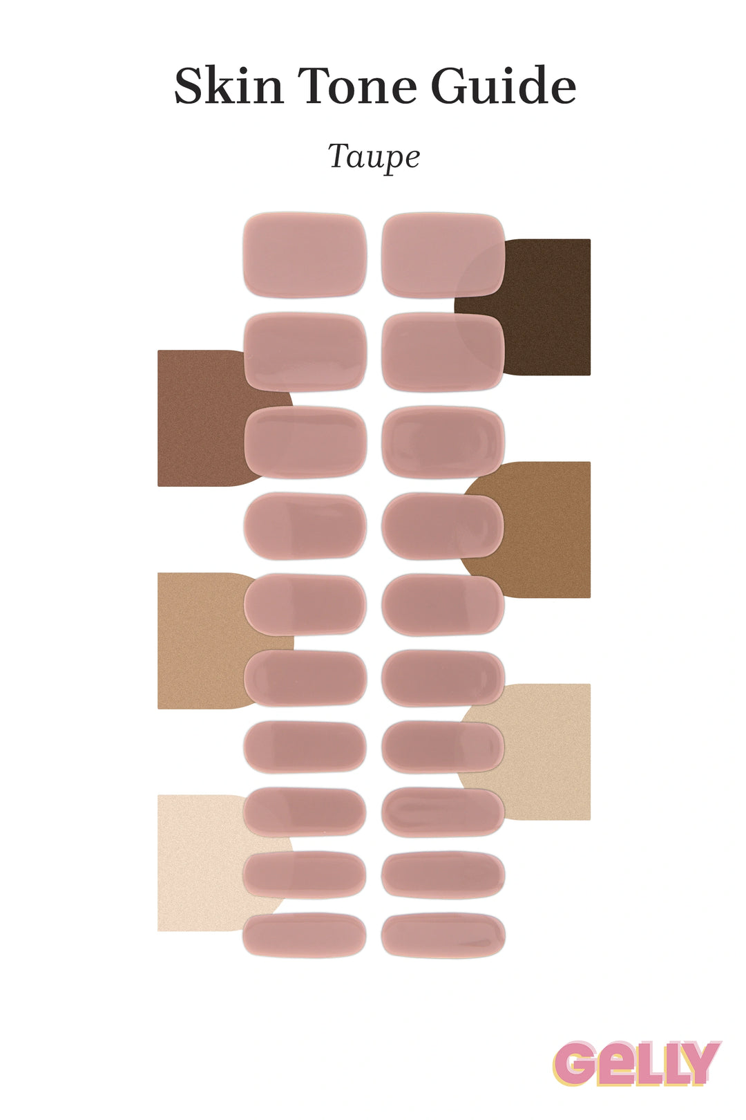 Gelly Skin Tone Guide showing a full set of Taupe semi-cured gel nail wraps across light-to-deep skin tone swatches, highlighting colour tone and opacity.